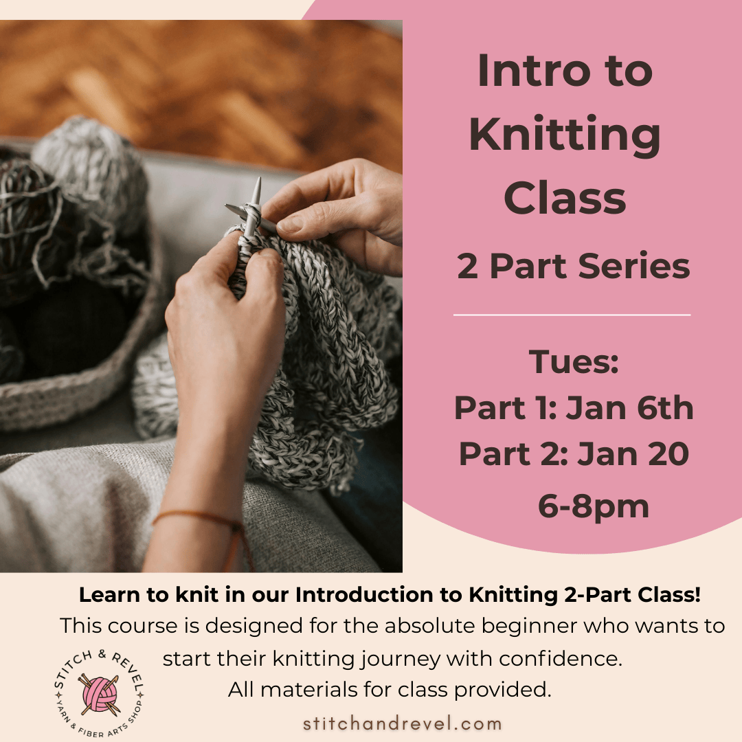Introduction to Knitting - Tue Jan 6th & Jan 20th: 6-8pm
