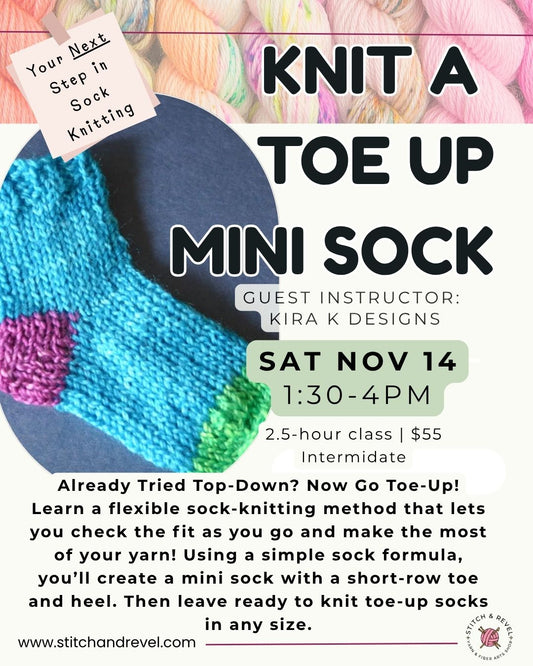 Knit a Toe Up mini Sock  (Intermediate level) - Sat Nov 14th